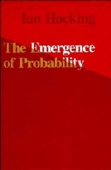 Hardcover The Emergence of Probability: A Philosophical Study of Early Ideas about Probability, Induction and Statistical Inference Book