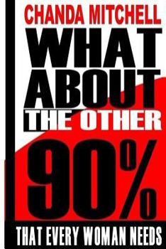 Paperback What About the Other 90%: What Every Woman Needs to Know Book