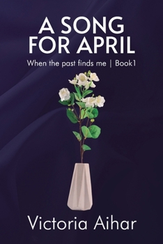 Paperback A Song for April: When the past finds me Book