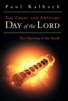 The Great and Awesome Day of the Lord: The Opening of the Scroll