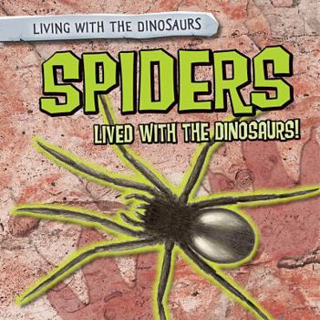 Library Binding Spiders Lived with the Dinosaurs! Book