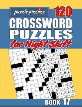 Paperback Puzzle Pizzazz 120 Crossword Puzzles for the Night Shift Book 17: Smart Relaxation to Challenge Your Brain and Keep it Active Book