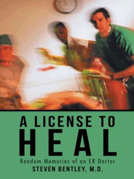 Paperback A License to Heal: Random Memories of an Er Doctor Book