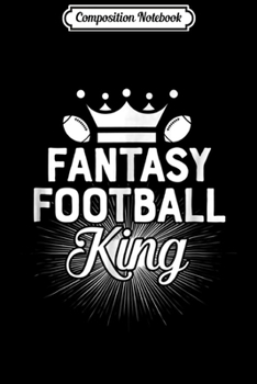 Composition Notebook: Fantasy Football King for Men Draft Award Champion  Journal/Notebook Blank Lined Ruled 6x9 100 Pages