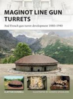 Paperback Maginot Line Gun Turrets: And French Gun Turret Development 1880-1940 Book
