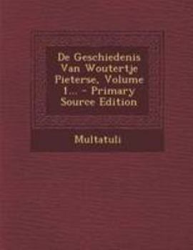 Paperback de Geschiedenis Van Woutertje Pieterse, Volume 1... - Primary Source Edition [Dutch] Book