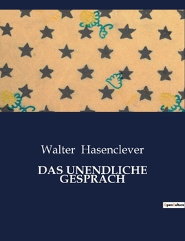 Paperback Das Unendliche Gespräch: Ein intellektueller Austausch über die Grenzen der Zeit hinaus [German] Book