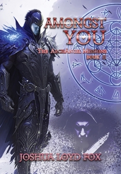 Amongst You - Book #2 of the ArchAngel Missions