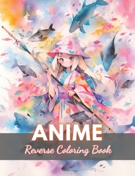 Paperback Anime Reverse Coloring Book: New Edition And Unique High-quality illustrations, Fun, Stress Relief And Relaxation Coloring Pages Book
