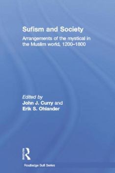 Paperback Sufism and Society: Arrangements of the Mystical in the Muslim World, 1200-1800 Book