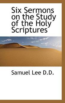 Six Sermons on the Study of the Holy Scriptures