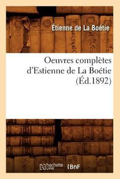 Paperback Oeuvres Complètes d'Estienne de la Boétie (Éd.1892) [French] Book