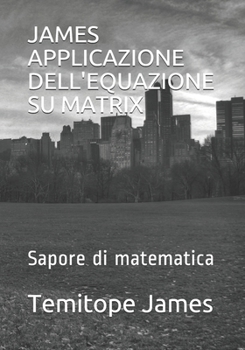 Paperback James Applicazione Dell'equazione Su Matrix: Sapore di matematica [Italian] Book