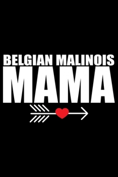 Paperback Belgian Malinois Mama: Cool Belgian Malinois Dog Mom Journal Notebook - Funny Belgian Malinois Puppies - Belgian Malinois Owner Gifts. 6 x 9 Book