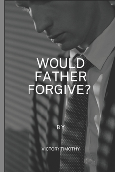 Paperback Would Father Forgive?: Father's Strength Book