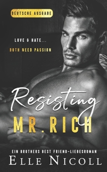 Resisting Mr. Rich: Ein Brothers Best Friend-Liebesroman (Die Männer) (German Edition)