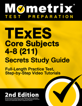 Paperback TExES Core Subjects 4-8 (211) Secrets Study Guide - Full-Length Practice Test, Step-By-Step Video Tutorials: [2nd Edition] Book