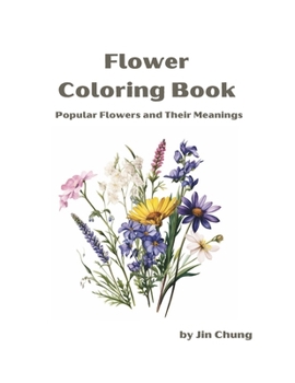 Flower coloring book: Most favorite flowers and their meaning