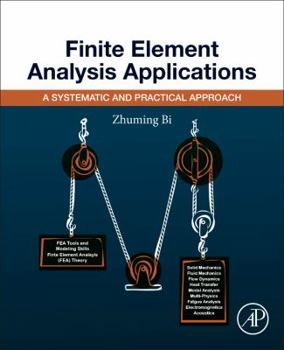 Paperback Finite Element Analysis Applications: A Systematic and Practical Approach Book