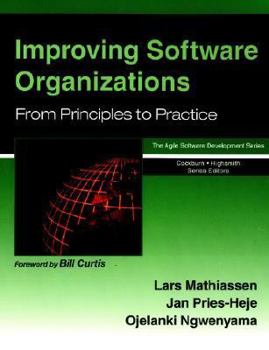 Improving Software Organizations: From Principles to Practice - Book  of the Agile Software Development Series