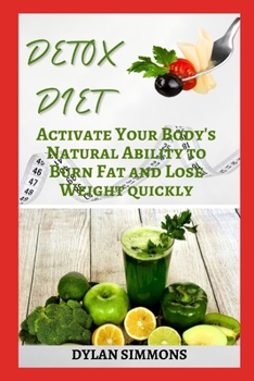 Paperback Detox Diet: Activate Your Body's Natural Ability to Burn Fat and Lose Weight quickly Book