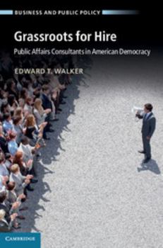 Hardcover Grassroots for Hire: Public Affairs Consultants in American Democracy Book