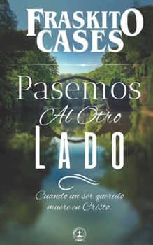 Paperback Pasemos al otro lado: Cuando un ser querido muere en Cristo [Spanish] Book
