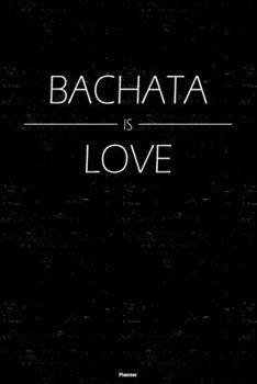 Bachata is Love Planner: Bachata Music Calendar 2020 - 6 x 9 inch 120 pages gift