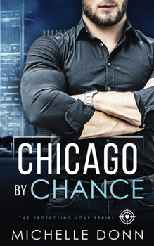 Chicago by Chance - Book #2 of the Protecting Love