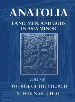 Paperback Anatolia: Land, Men, and Gods in Asia Minor Volume II: The Rise of the Church Book