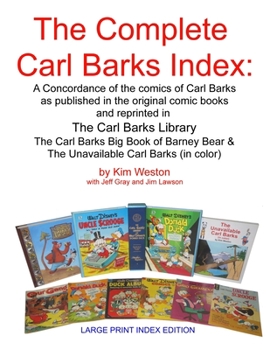 Paperback The Complete Carl Barks Index LARGE PRINT INDEX EDITION [Large Print] Book