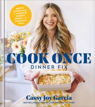 Hardcover Cook Once Dinner Fix: Quick and Exciting Ways to Transform Tonight's Dinner Into Tomorrow's Feast Book