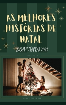 As Melhores Histórias de Natal: Melhor Histórias de Natal Para Crianças, Adultos E Famílias