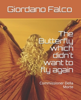 Paperback The Butterfly which didn't want to fly again: Commissioner Della Morte Book