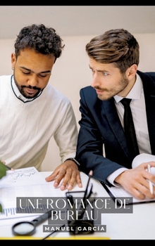 Une Romance de Bureau: Histoires Érotiques Gay de Sexe Explicite (French Edition)