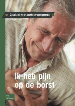 Ik Heb Pijn Op de Borst: Casuïstiek Voor Doktersassistenten
