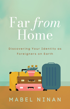 Paperback Far from Home: Discovering Your Identity as Foreigners on Earth Book