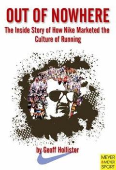 Paperback Out of Nowhere: The Inside Story of How Nike Marketed the Culture of Running Book