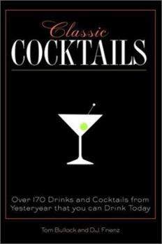 Hardcover Classic Cocktails: Over 170 Drinks from Yesteryear That You Can Enjoy Today Book