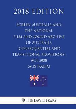 Screen Australia and the National Film and Sound Archive of Australia (Consequential and Transitional Provisions) Act 2008 (Australia)