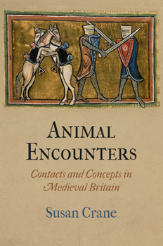 Hardcover Animal Encounters: Contacts and Concepts in Medieval Britain Book
