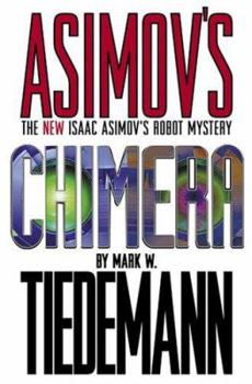 Chimera (New Isaac Asimov's Robot Mystery, #2) - Book #6.32 of the Greater Foundation Universe