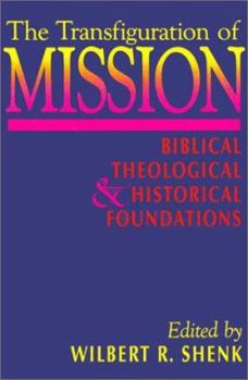 Paperback The Transfiguration of Mission: Biblical, Theological, and Historical Foundations Book