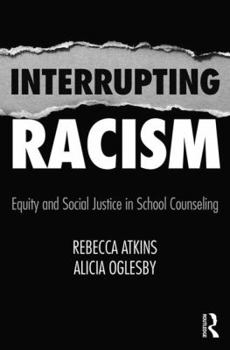 Paperback Interrupting Racism: Equity and Social Justice in School Counseling Book