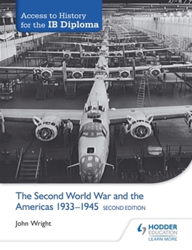 Paperback Access to History for the Ib Diploma: The Second World War and the Americas 1933-1945 Second Edition: Hodder Education Group Book