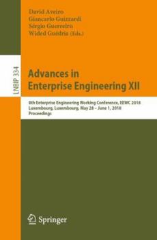 Paperback Advances in Enterprise Engineering XII: 8th Enterprise Engineering Working Conference, Eewc 2018, Luxembourg, Luxembourg, May 28 - June 1, 2018, Proce Book