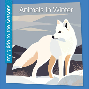 Animals in Winter (My Early Library: My Guide to the Seasons)