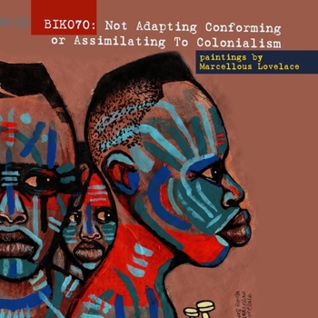 Paperback Biko70: Not Adapting Conforming or Assimilating To Colonialism Book