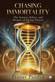 Paperback Chasing Immortality: The Science, Ethics, and Dreams of Living Forever Book