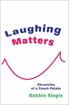 Paperback Laughing Matters: Chronicles of a Couch Potato Book